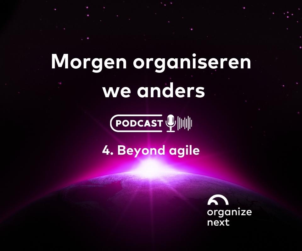 Podcast Morgen organiseren we anders - beyond agile